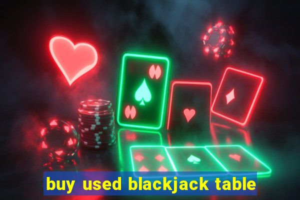 buy used blackjack table