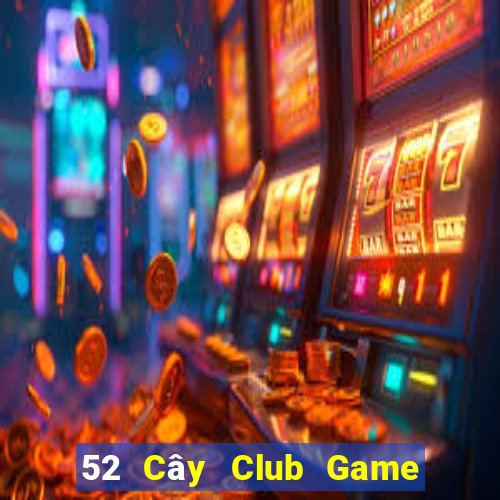 52 Cây Club Game Bài Tặng Tiền