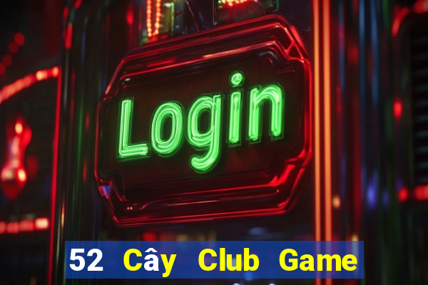 52 Cây Club Game Bài Tặng Tiền