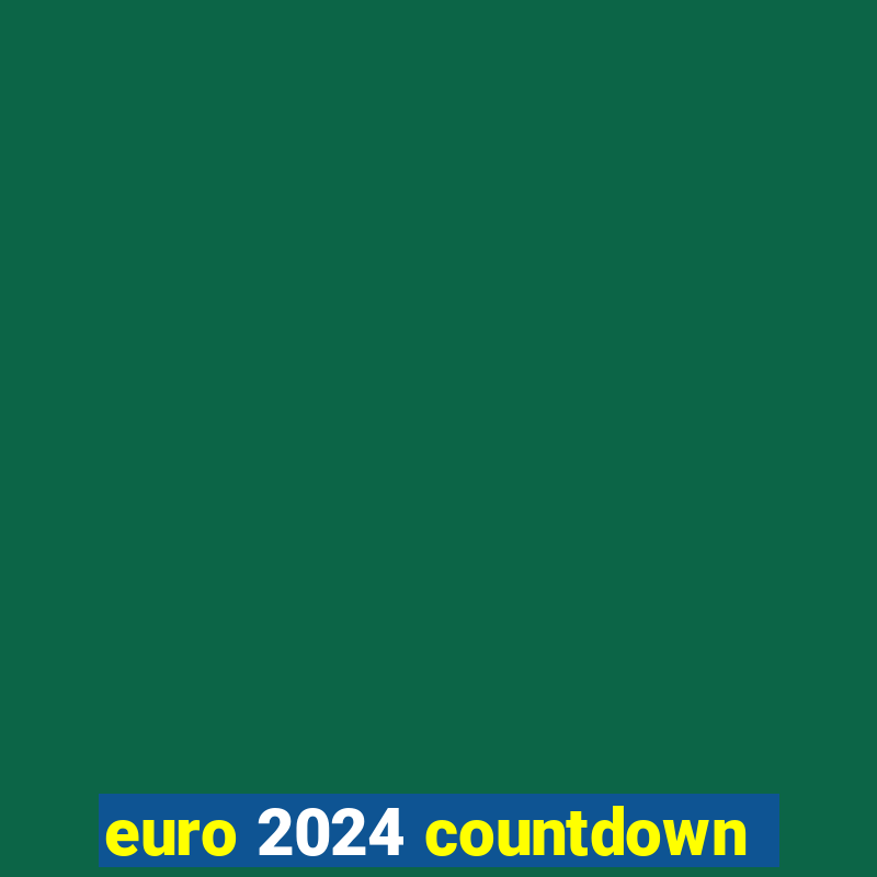 euro 2024 countdown