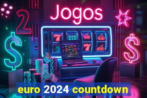 euro 2024 countdown