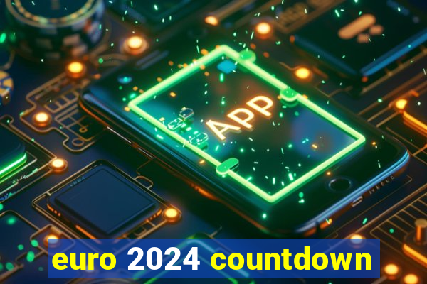 euro 2024 countdown