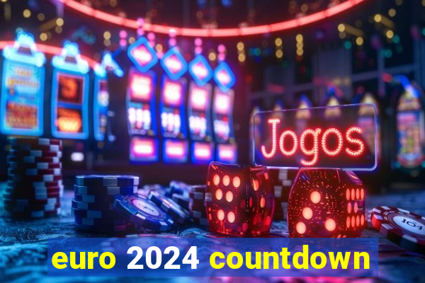 euro 2024 countdown