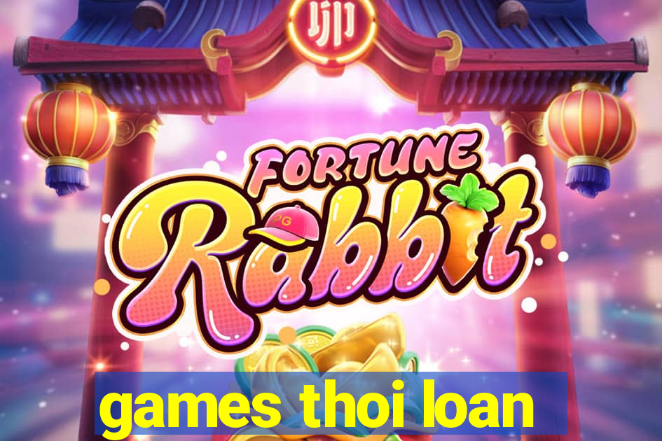 games thoi loan