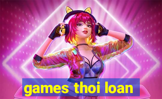 games thoi loan