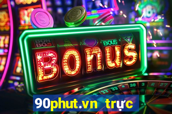 90phut.vn trực tiếp bóng đá