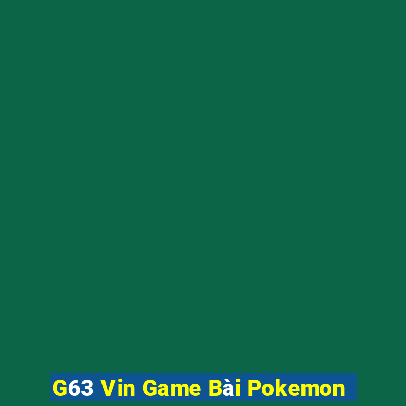 G63 Vin Game Bài Pokemon