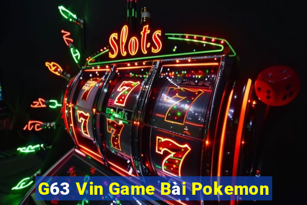 G63 Vin Game Bài Pokemon