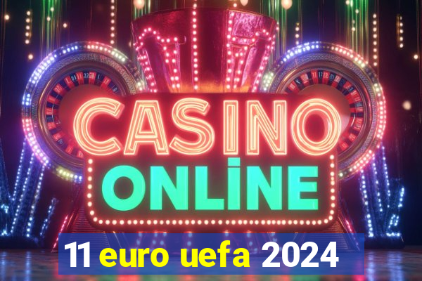 11 euro uefa 2024