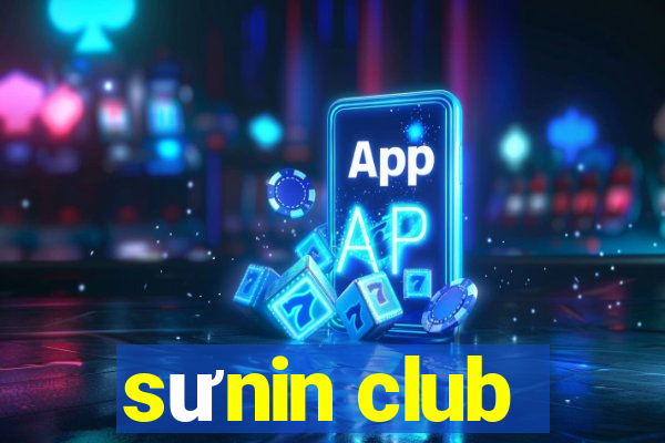 sưnin club