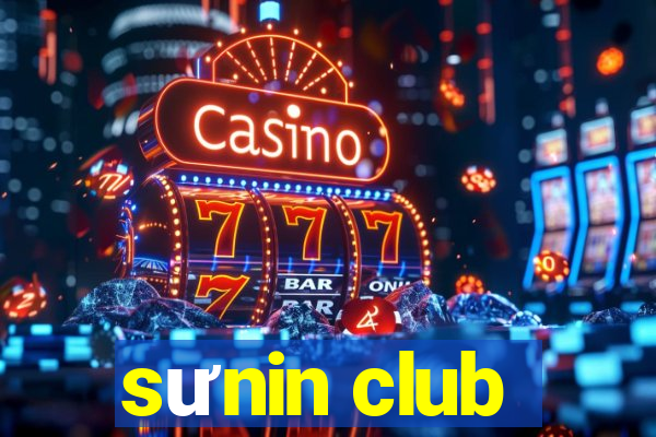 sưnin club