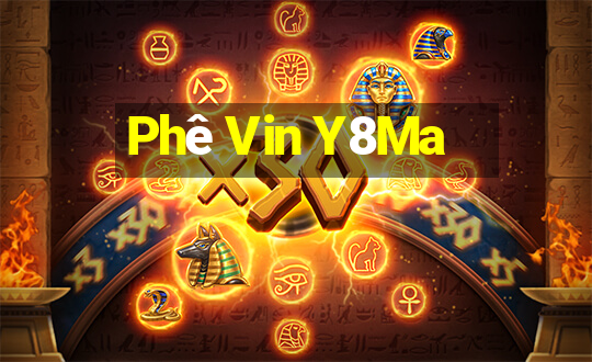 Phê Vin Y8Ma