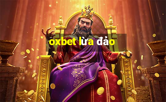 oxbet lừa đảo