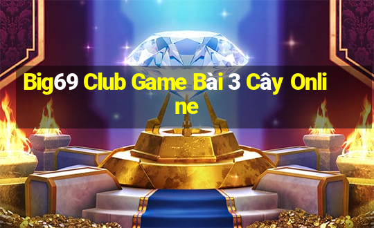 Big69 Club Game Bài 3 Cây Online