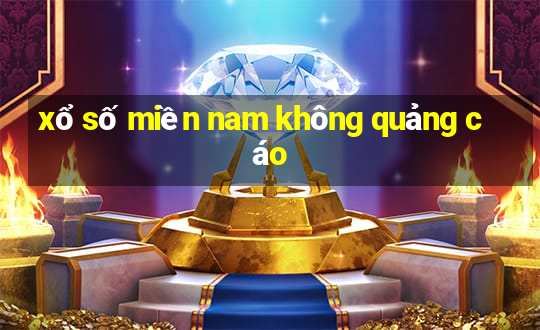 xổ số miền nam không quảng cáo