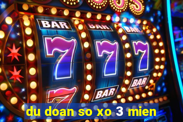 du doan so xo 3 mien