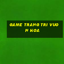 game trang tri vuon hoa