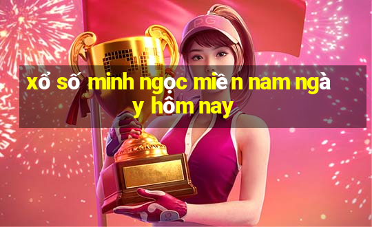 xổ số minh ngọc miền nam ngày hôm nay