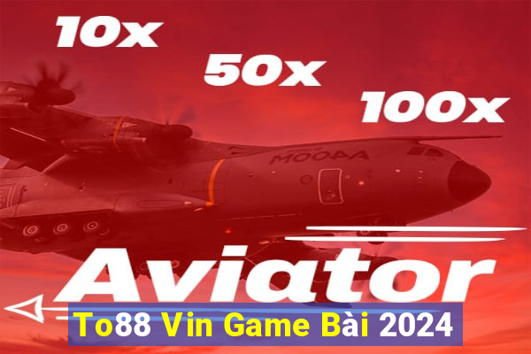 To88 Vin Game Bài 2024