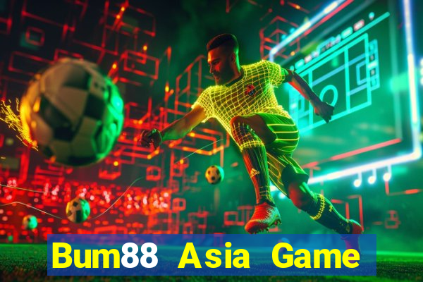 Bum88 Asia Game Bài Đổi Thưởng Uy Tín