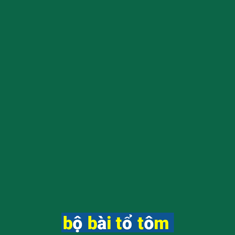 bộ bài tổ tôm