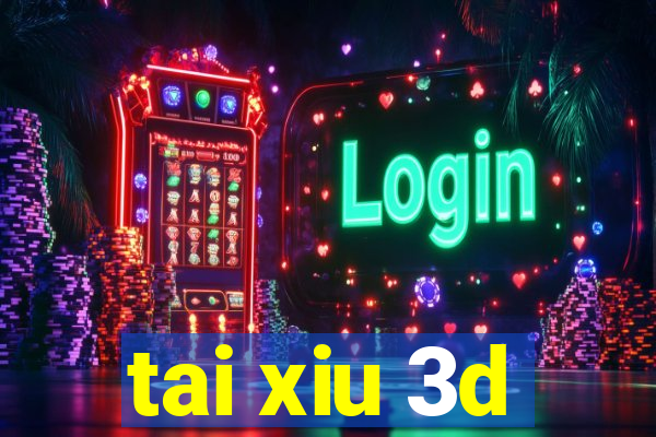 tai xiu 3d