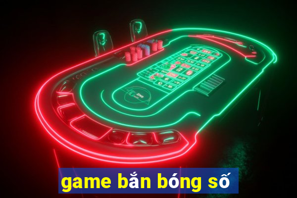 game bắn bóng số