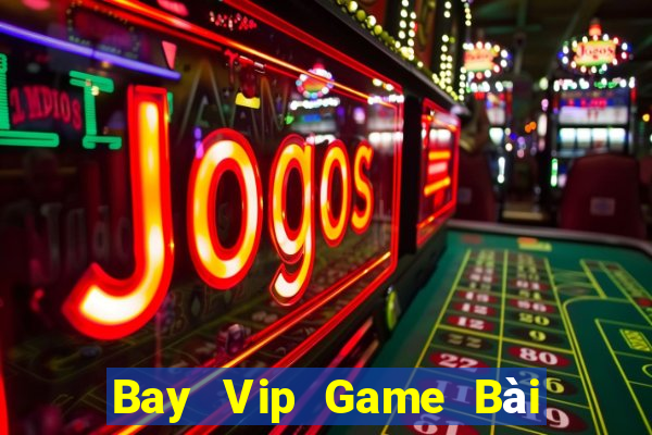 Bay Vip Game Bài Phái Mạnh