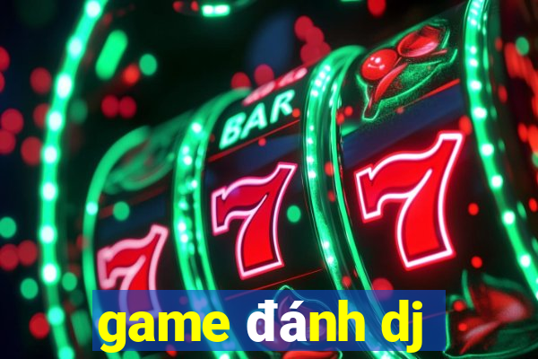 game đánh dj