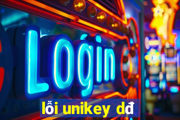 lỗi unikey dđ