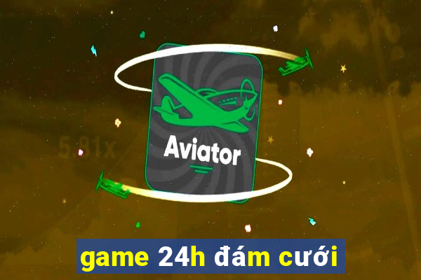 game 24h đám cưới