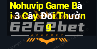 Nohuvip Game Bài 3 Cây Đổi Thưởng