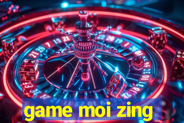 game moi zing