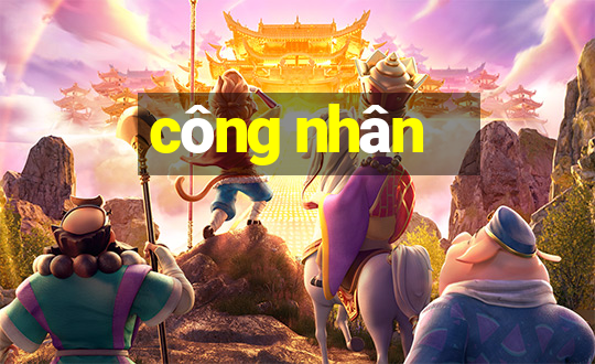 công nhân