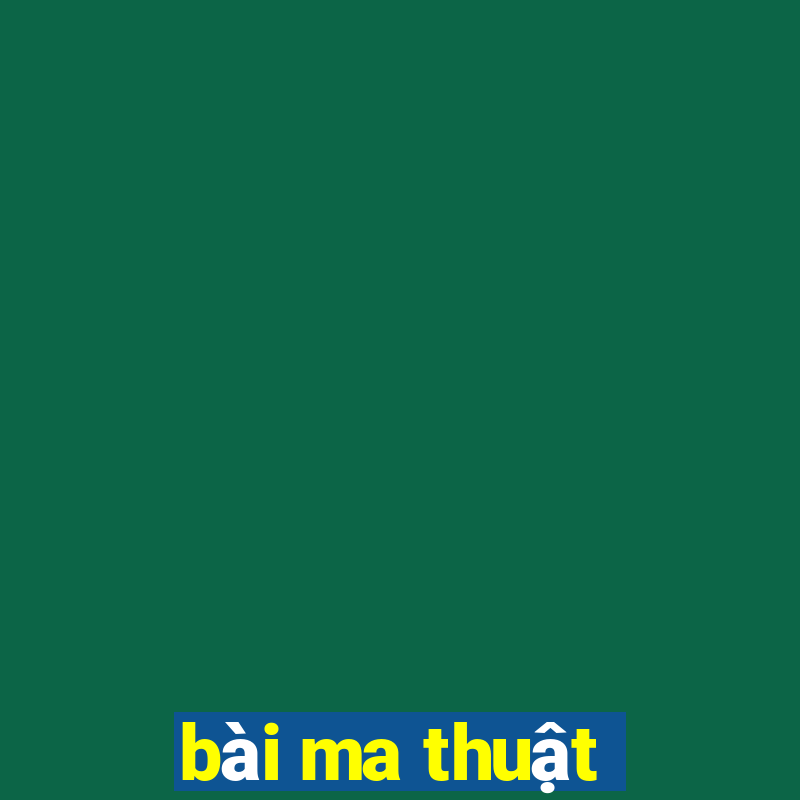 bài ma thuật