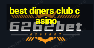 best diners club casino