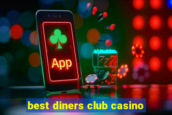 best diners club casino