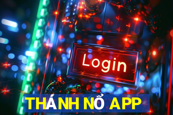 THÁNH NỔ APP