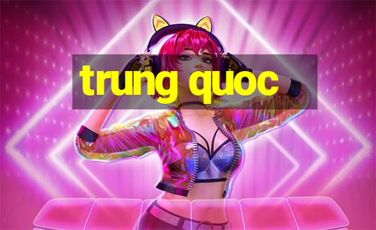 trung quoc