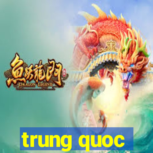 trung quoc