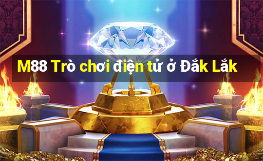 M88 Trò chơi điện tử ở Đắk Lắk