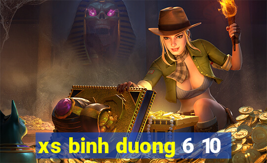 xs binh duong 6 10