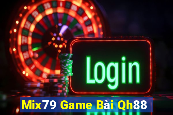 Mix79 Game Bài Qh88