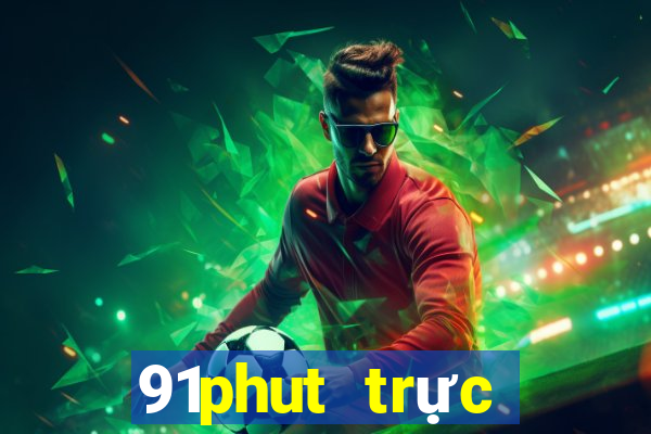 91phut trực tiếp bóng đá