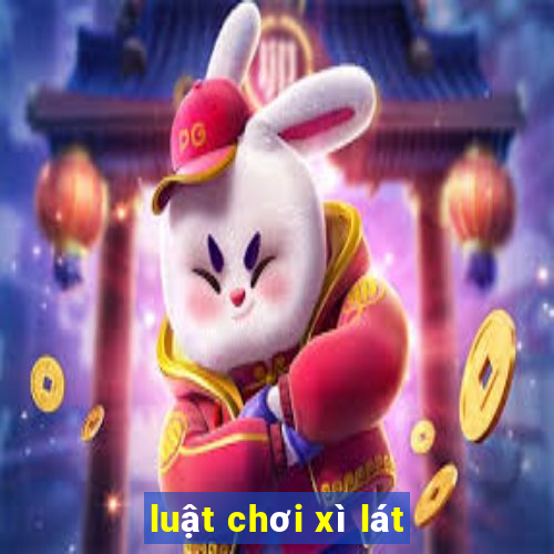 luật chơi xì lát