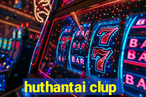 huthantai clup