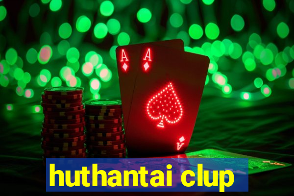 huthantai clup