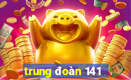 trung đoàn 141