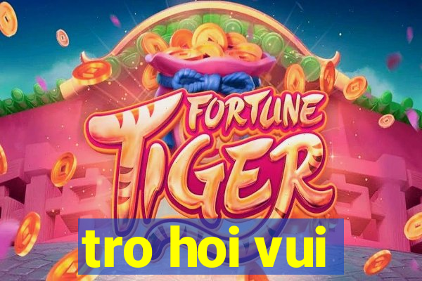 tro hoi vui