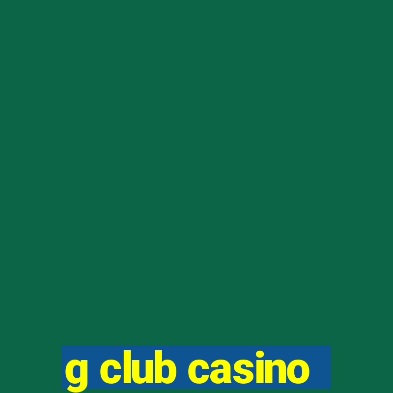 g club casino